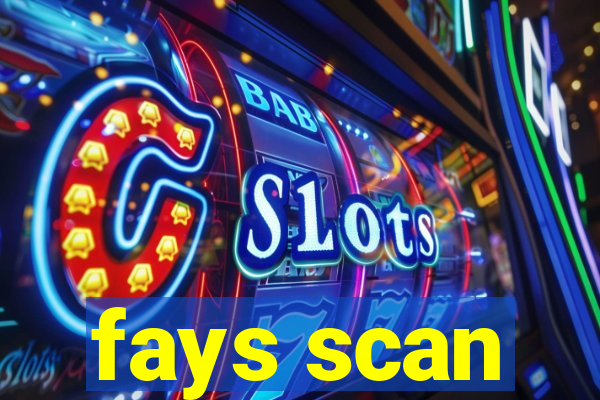 fays scan
